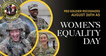 PEO Soldier recognizes August 26th as Women's Equality Day.