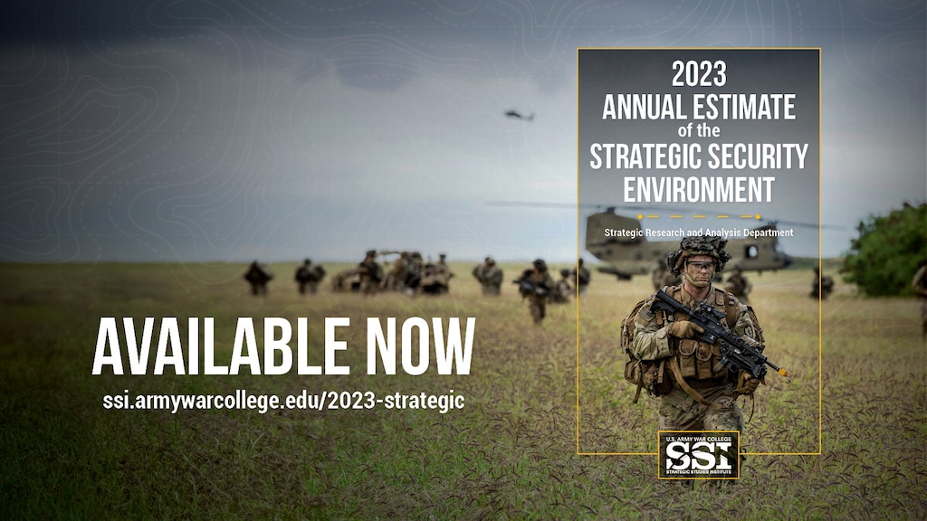2023 Annual Estimate of the Strategic Security Environment
The Annual Estimate of the Strategic Security Environment serves as a guide for academics and practitioners in the defense community on the current challenges and opportunities in the strategic environment. This year’s publication outlines key strategic issues across the four broad themes of Regional Challenges and Opportunities, Domestic Challenges, Institutional Challenges, and Domains Impacting US Strategic Advantage. These themes represent a wide range of topics affecting national security and provide a global assessment of the strategic environment to help focus the defense community on research and publication. Strategic competition with the People’s Republic of China and the implications of Russia’s invasion of Ukraine remain dominant challenges to US national security interests across the globe. However, the evolving security environment also presents new and unconventional threats, such as cyberattacks, terrorism, transnational crime, and the implications of rapid technological advancements in fields such as artificial intelligence. At the same time, the US faces domestic and institutional challenges in the form of recruiting and retention shortfalls in the all-volunteer force, the prospect of contested logistics in large-scale combat operations, and the health of the US Defense Industrial Base. Furthermore, rapidly evolving security landscapes in the Arctic region and the space domain pose unique potential challenges to the Army’s strategic advantage.
https://press.armywarcollege.edu/monographs/962/