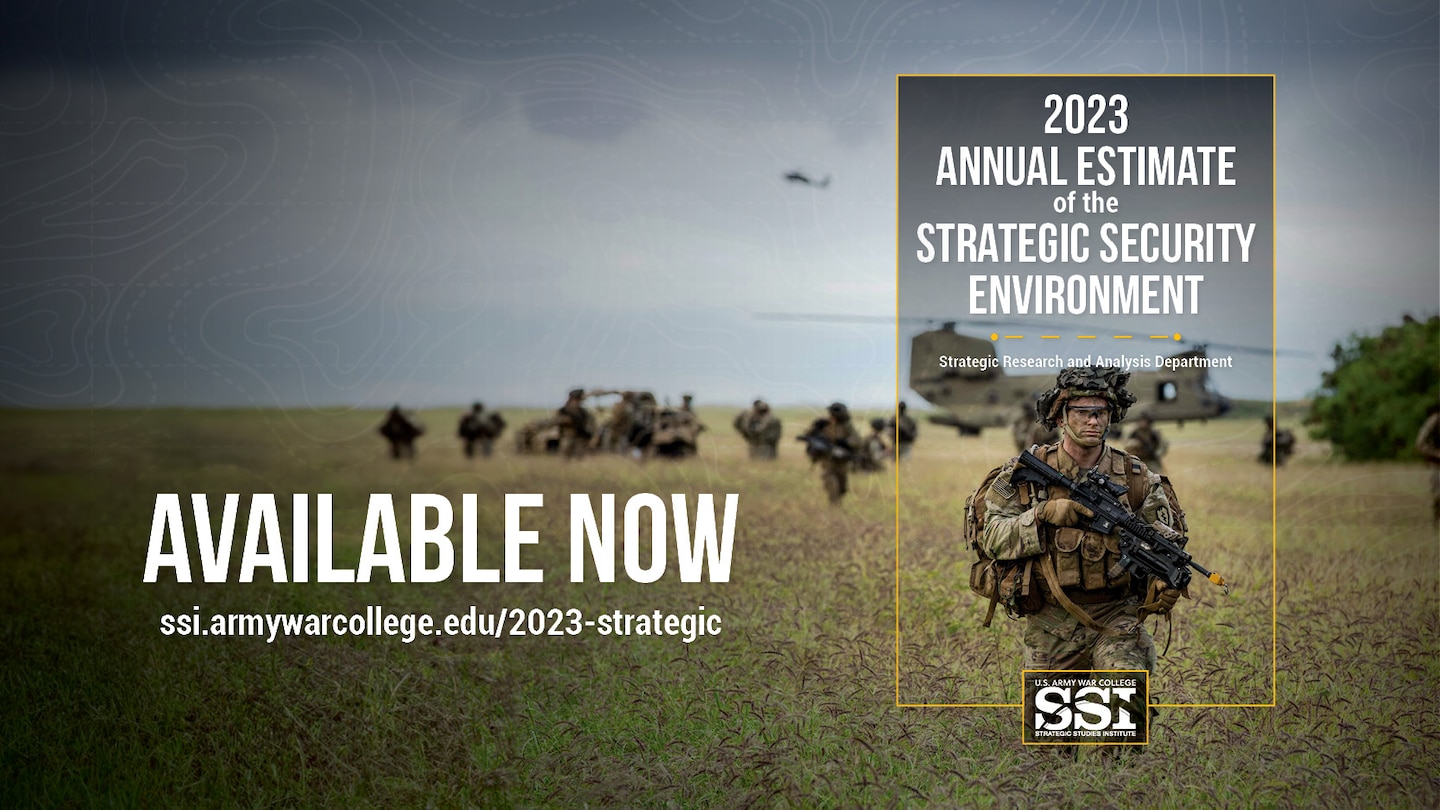 2023 Annual Estimate of the Strategic Security EnvironmentThe Annual Estimate of the Strategic Security Environment serves as a guide for academics and practitioners in the defense community on the current challenges and opportunities in the strategic environment. This year’s publication outlines key strategic issues across the four broad themes of Regional Challenges and Opportunities, Domestic Challenges, Institutional Challenges, and Domains Impacting US Strategic Advantage. These themes represent a wide range of topics affecting national security and provide a global assessment of the strategic environment to help focus the defense community on research and publication. Strategic competition with the People’s Republic of China and the implications of Russia’s invasion of Ukraine remain dominant challenges to US national security interests across the globe. However, the evolving security environment also presents new and unconventional threats, such as cyberattacks, terrorism, transnational crime, and the implications of rapid technological advancements in fields such as artificial intelligence. At the same time, the US faces domestic and institutional challenges in the form of recruiting and retention shortfalls in the all-volunteer force, the prospect of contested logistics in large-scale combat operations, and the health of the US Defense Industrial Base. Furthermore, rapidly evolving security landscapes in the Arctic region and the space domain pose unique potential challenges to the Army’s strategic advantage.https://press.armywarcollege.edu/monographs/962/