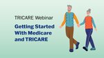 Tricare Webinar: Getting Started With Medicare and Tricare