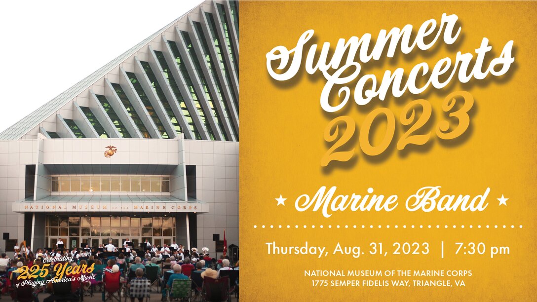 On Thursday, Aug. 31, 2023, “The President’s Own” United States Marine Band will perform its final concert of the summer, closing the summer season of its 225th Anniversary. Conducted by Marine Band Director Colonel Jason K. Fettig, the free concert takes place at 7 p.m. at the National Museum of the Marine Corps in Triangle, Va., and will take place rain or shine. The band will perform patriotic marches as well as powerful wind band selections with something for everyone to enjoy, with music that highlights the remarkable virtuosity and diverse skill of the Marine Band musicians.