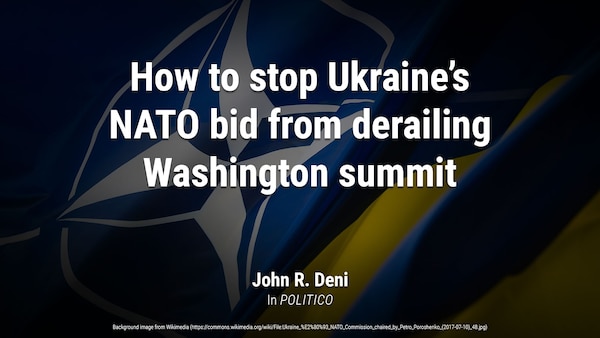 How to stop Ukraine’s NATO bid from derailing Washington summit
by John R. Deni
Marking the 75th anniversary of NATO’s founding, the alliance’s next summit in Washington is just months away, and allies are eagerly preparing the agenda.

This time around, several member countries are keen to avoid the kind of divisive discussions over Ukraine’s path to membership that publicly played out at last year’s summit in Vilnius — and none more so than hosting nation the United States.

Background image from https://commons.wikimedia.org/wiki/File:Ukraine_%E2%80%93_NATO_Commission_chaired_by_Petro_Poroshenko_(2017-07-10)_48.jpg