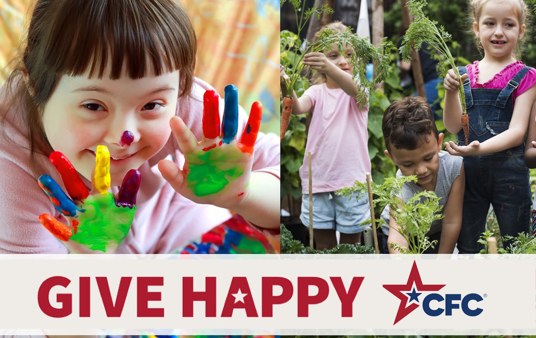 Two photos split down the middle, on the left is a special needs child with painted hands smiling and looking at the camera. On the right are three children engaged in planting some small plants. At the bottom the bold red text reads "Give Happy" and there is a logo at the bottom right along side the term "CFC"
