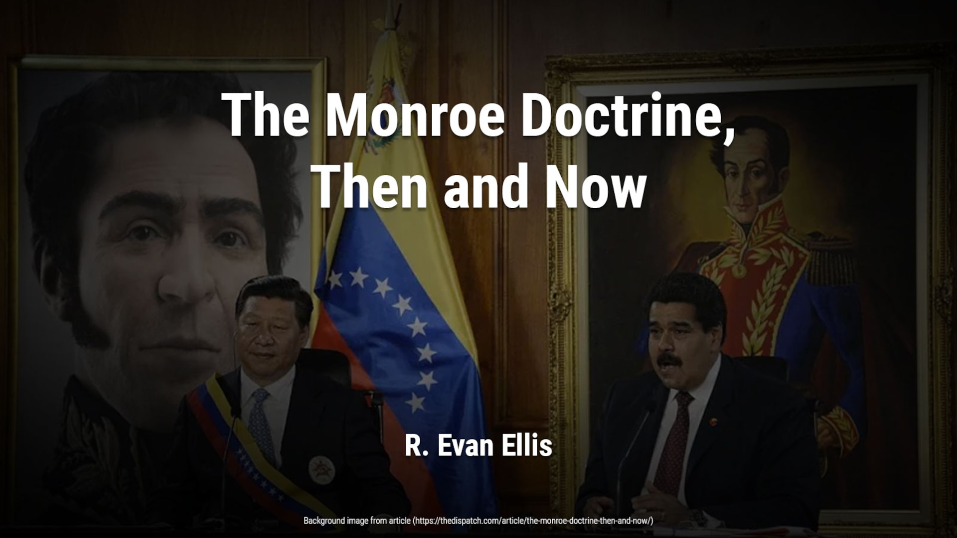 The Monroe Doctrine, Then and Now - Evan Ellis - The Dispatch
Background image from article: https://thedispatch.com/article/the-monroe-doctrine-then-and-now/