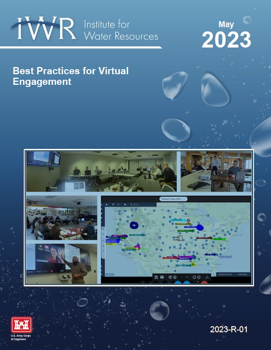 In response to the expanded use of remote employees and telework, the U.S. Army Corps of Engineers (USACE) Institute for Water Resources (IWR) recently prepared and released the publication Best Practices for Virtual Engagement.