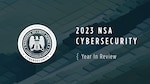 NSA 2023 Cybersecurity Year in Review