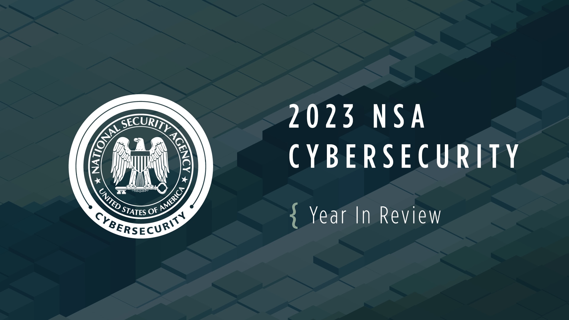 NSA 2023 Cybersecurity Year in Review