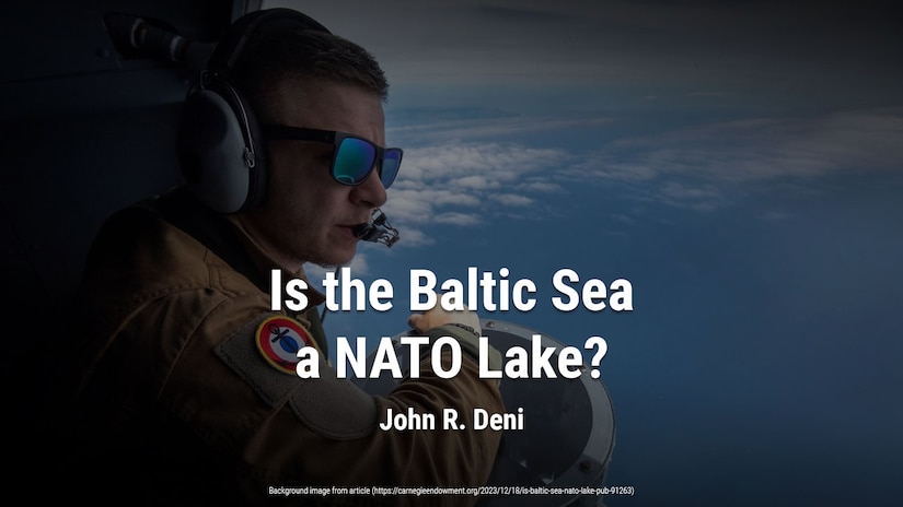 Is the Baltic Sea a NATO Lake? 
John R. Deni