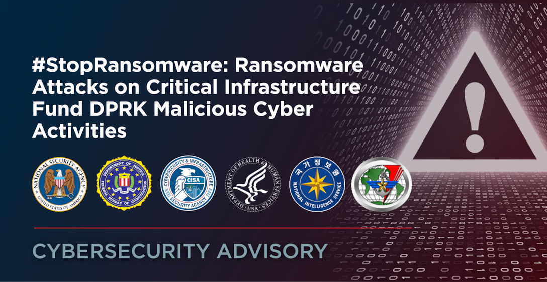 CSA: #StopRansomware: Ransomware Attacks on Critical Infrastructure Fund DPRK Malicious Cyber Activities