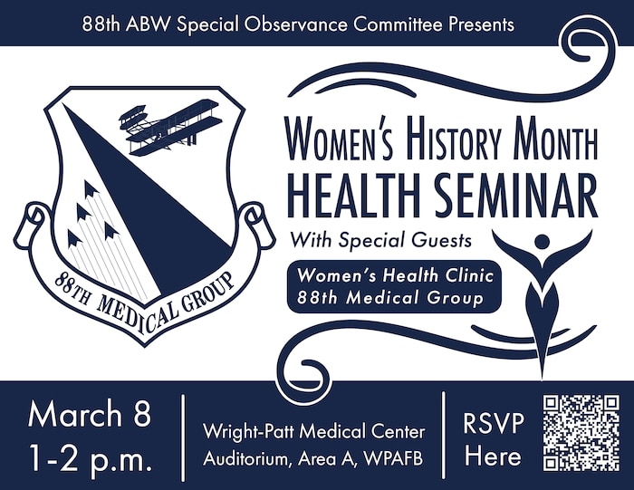 Women's History Month Health Seminar will be March 8 from 1 to 2 p.m. at the Wright-Patterson Medical Center Auditorium, Area A, at Wright-Patterson Air Force Base, Ohio. The event is for base personnel only. Registration is required. Scan the QR code to RSVP.