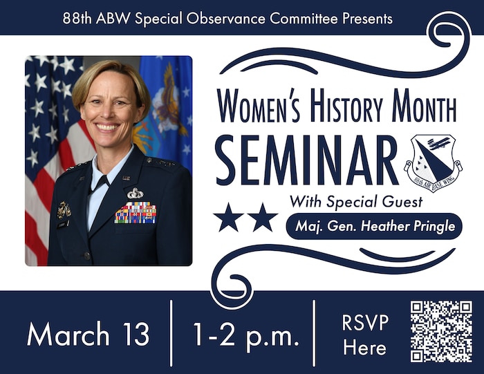 Women's History Month Seminar with speaker Maj. Gen. Heather Pringle, commander of the Air Force Research Laboratory will be March 13 from 1 to 2 p.m. at Wright-Patterson Air Force Base, Ohio. The event is for base personnel only. Registration is required. Scan the QR code to RSVP.