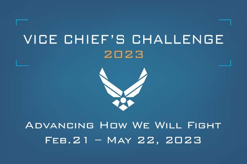 The Department of the Air Force 2023 Vice Chief's Challenge begins Feb. 21, 2023. The goal is to find innovative responses to challenges affecting Agile Combat Employment. Submissions are due by May 22, 2023. Airmen whose ideas move forward in the challenge will be paired with innovators from across the force, to include key players on the Air Force headquarters staff who advocate to adopt similar concepts. (U.S. Air Force graphic by Douglas Landry)