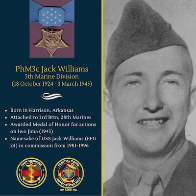 On March 3, 1945, while serving on Iwo Jima, Pharmacist's Mate Third Class Jack Williams faced intense enemy small-arms fire to assist a Marine wounded in a fierce grenade battle,.   Williams dragged the man to a shallow depression and was kneeling, using his own body as a screen from the sustained fire as he administered first aid, when struck in the abdomen and groin three times by hostile rifle fire. Momentarily stunned, he quickly recovered and completed his ministration before applying battle dressings to his own multiple wounds. Unmindful of his own urgent need for medical attention, he remained in the perilous fire-swept area to care for another Marine casualty. Heroically completing his task despite pain and profuse bleeding, he then endeavored to make his way to the rear in search of adequate aid for himself when struck down by a Japanese sniper bullet which caused his collapse. Williams was posthumously awarded the Medal of Honor.  He is one of four hospital corpsmen to receive the award for actions on Iwo Jima.