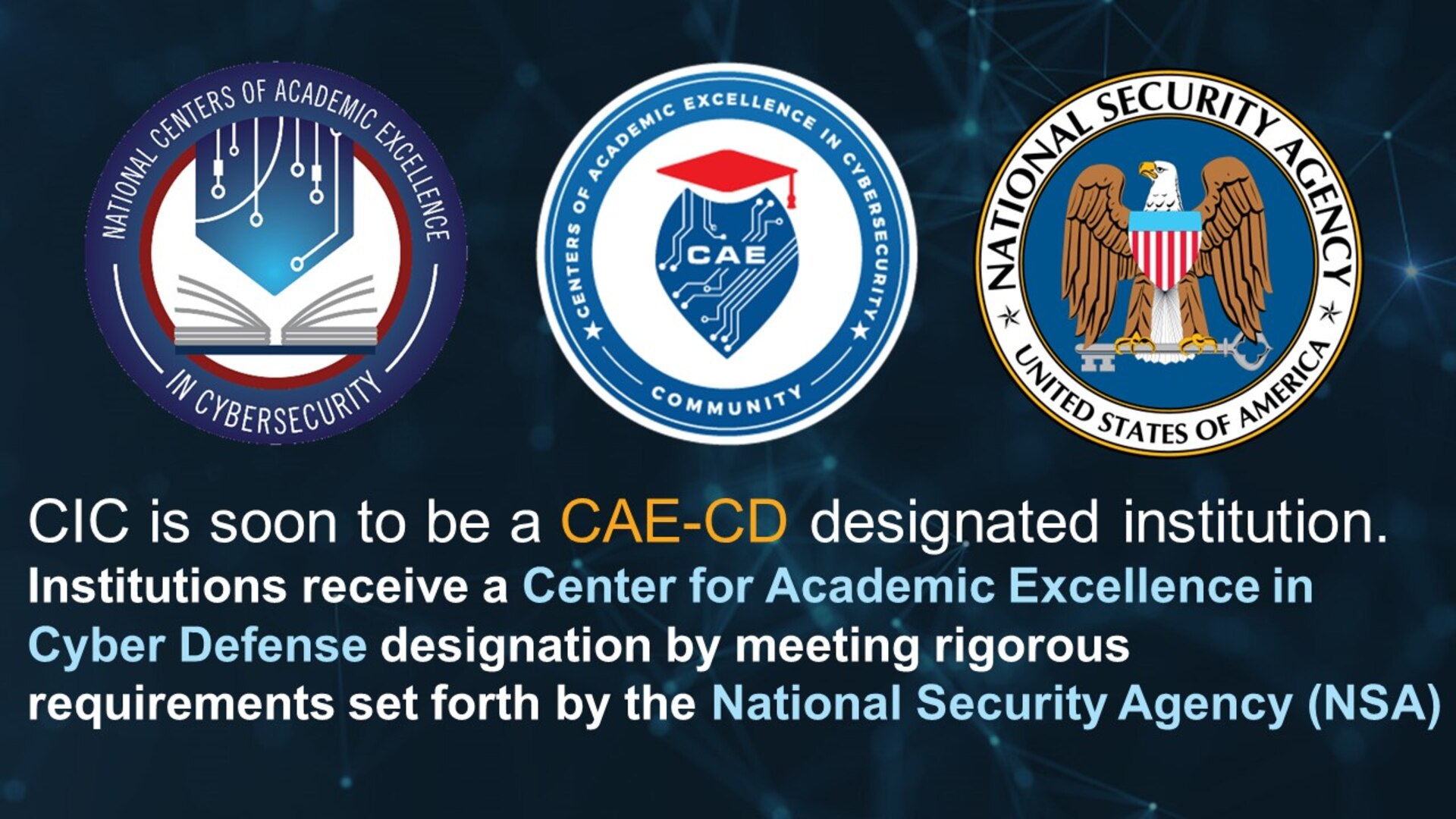 CIC is soon to be a CAE-CD Designated Institution!