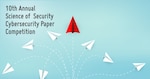 10th Annual Science of Security Paper Competition