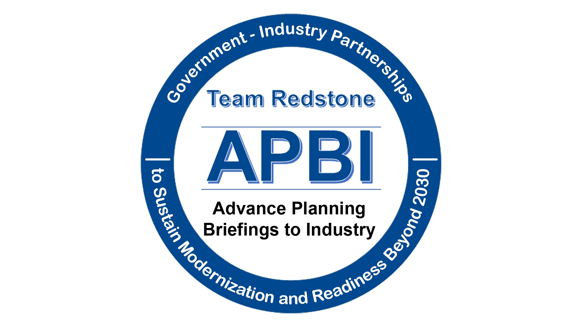 Team Redstone Advance Planning Briefings to Industry 2023: Government - Industry Partnerships to Sustain Modernization and Readiness Beyond 2030.