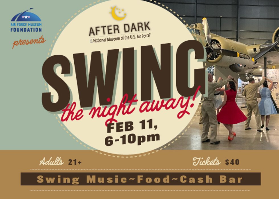 The Air Force Museum Foundation presents "Swing the Night Away" After Dark event for 21+ on Feb. 11 from 6-10 p.m.
