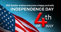 PEO Soldier wishes everyone a happy and safe Independence Day 4th of July