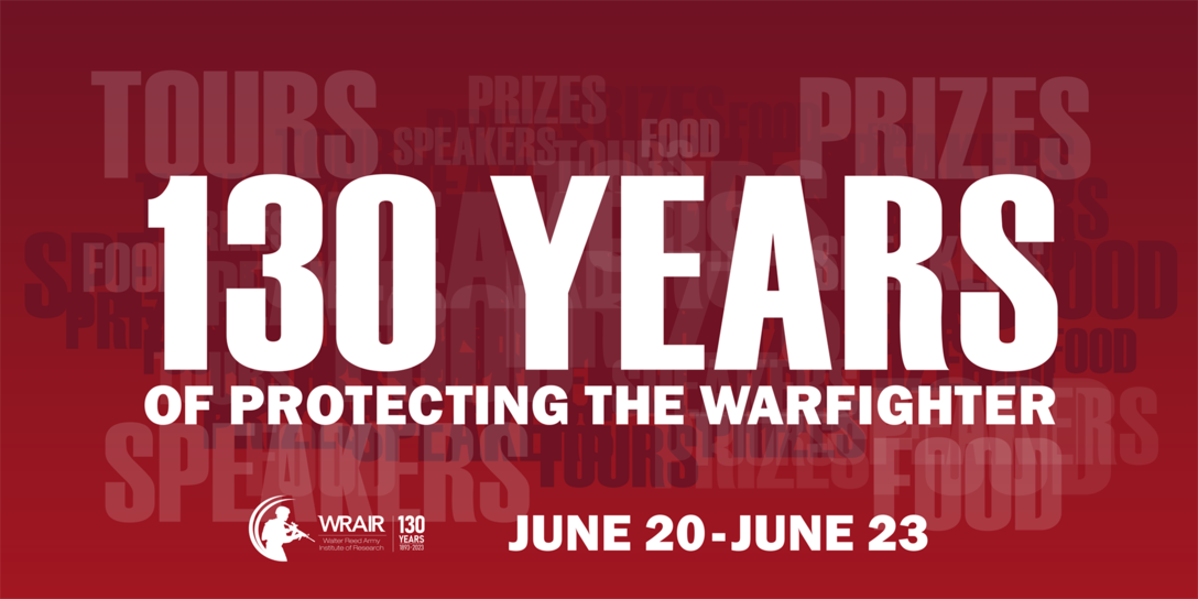 Red Graphic saying 130 Years of protecting the Warfighter on June 20 through June 23 at WRAIR