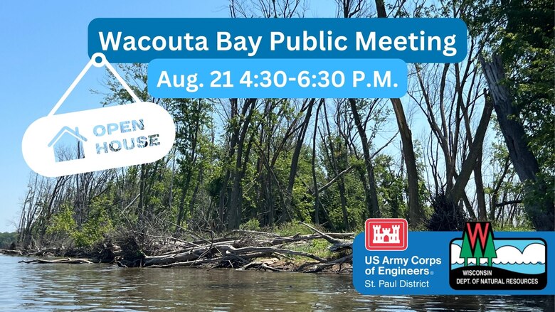 A photo of Wacouta Bay with text that reads "Wacouta Bay Public Meeting Aug. 21 4:30-6:30 P.M." with the Corps of Engineers, St. Paul District and WDNR logos in the ight bottom corner.