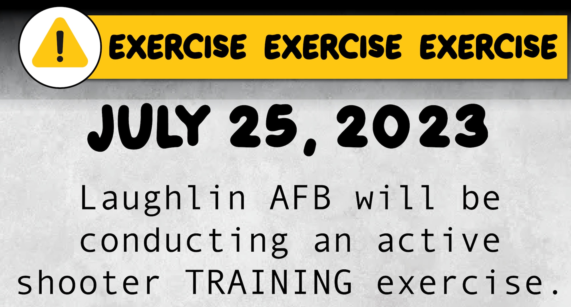 The 47th Flying Training Wing will conduct an active shooter exercise on Laughlin Air Force Base Tuesday, July 25, 2023.