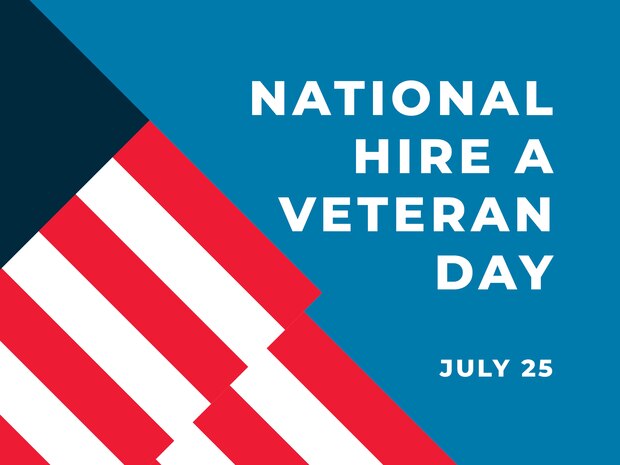 A multi-use graphic representing Strategic Systems Programs' recognition of National Hire a Veteran Day. This graphic was created for use on the new SSP website in connection with publications centered around National Hire a Veteran Day. Depicted on the graphic is the flag of the United States on the left side of the photo, on the right reads 'national hire a veteran day' July 25. (U.S. Navy Graphic by Matthew Williams)