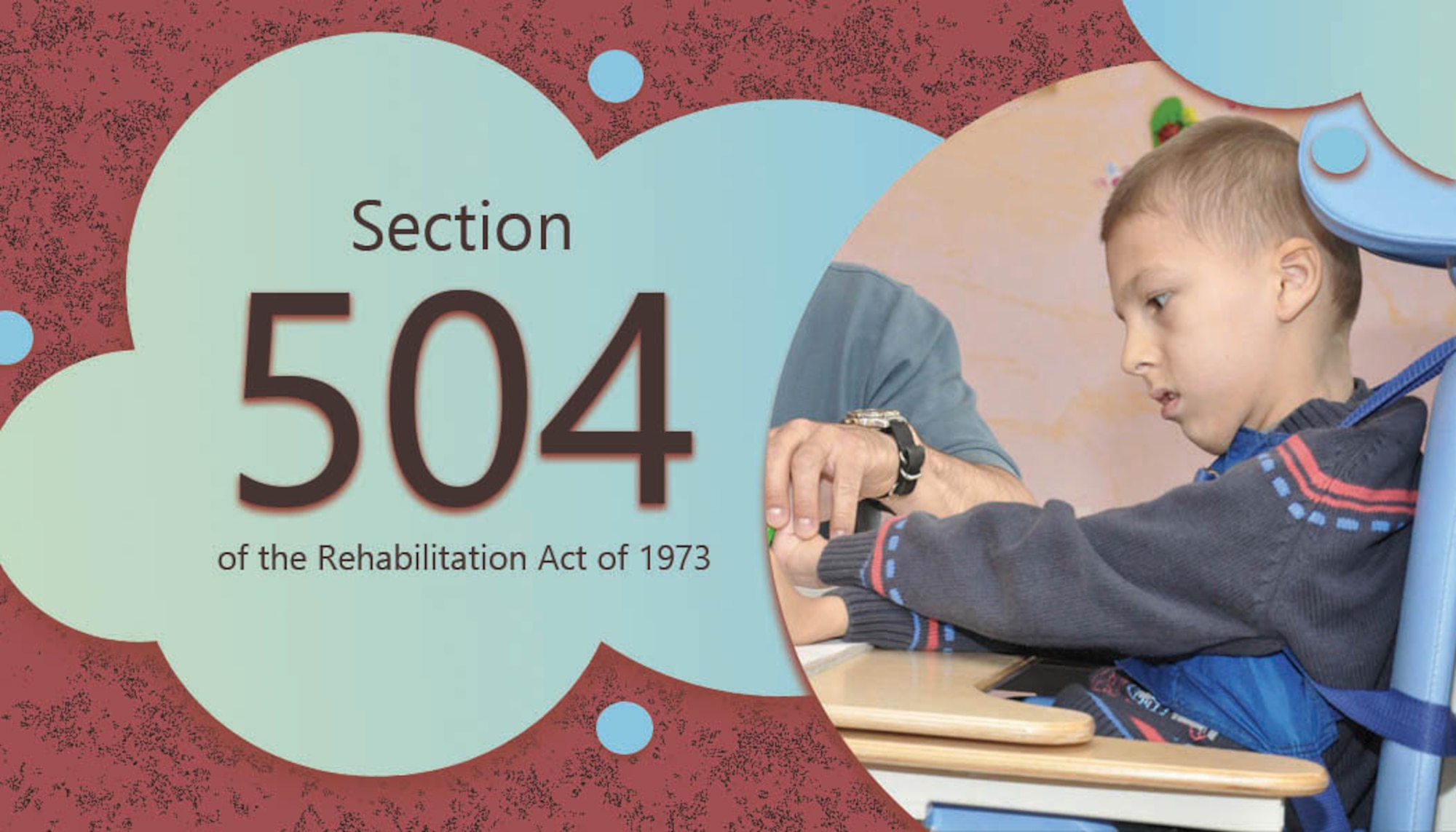 Section 504 of the Rehabilitation Act of 1973 prohibits discrimination against people with disabilities in educational programs that receive federal financial assistance.