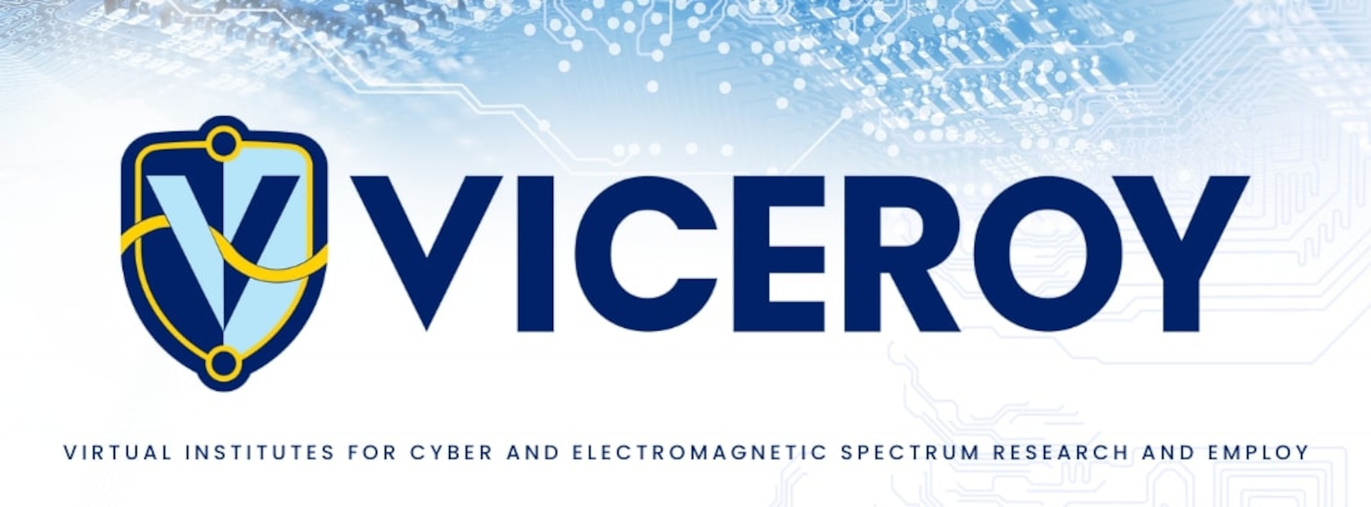Official graphic for the The Virtual Institutes for Cyber and
Electromagnetic Spectrum Research and Employ (VICEROY) Program (Courtesy Graphic)