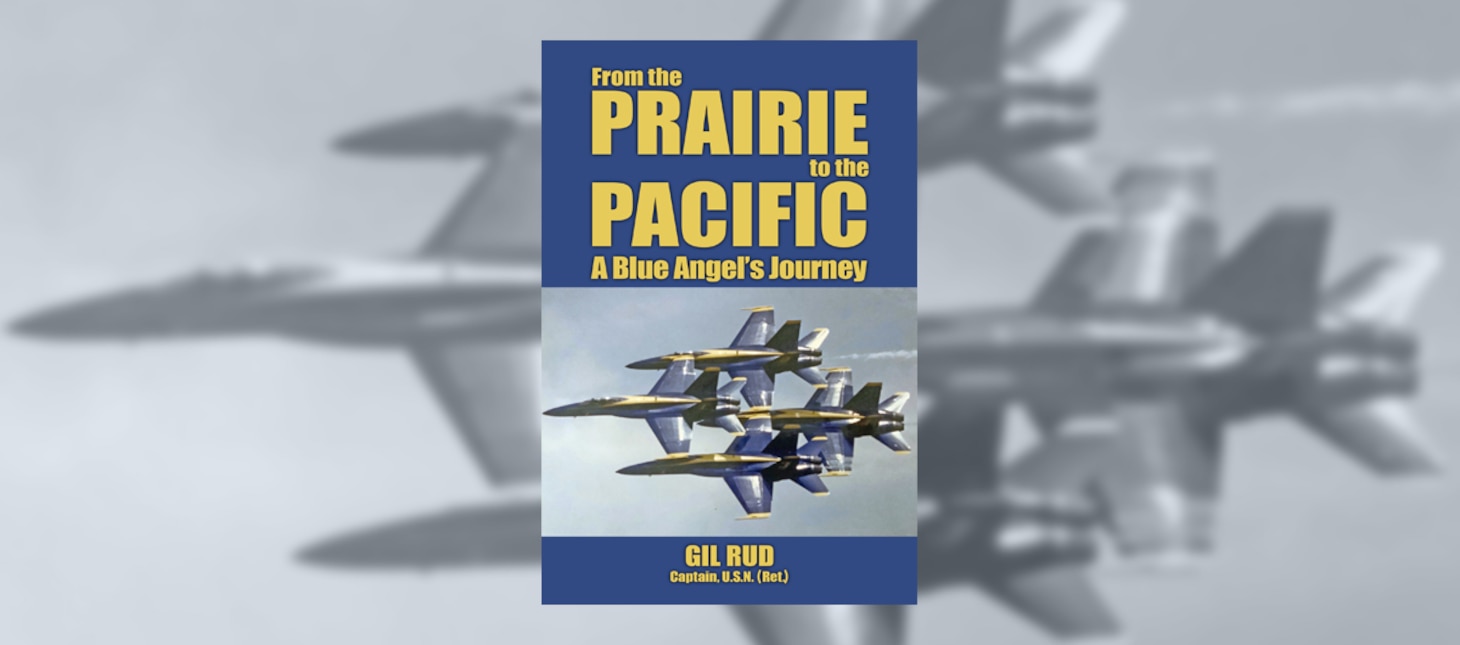 Prairie to the Pacific book cover art.
By Capt. Gil Rud, U.S. Navy (Ret.), Elm Grove Publishing, San Antonio, Texas. 2022.