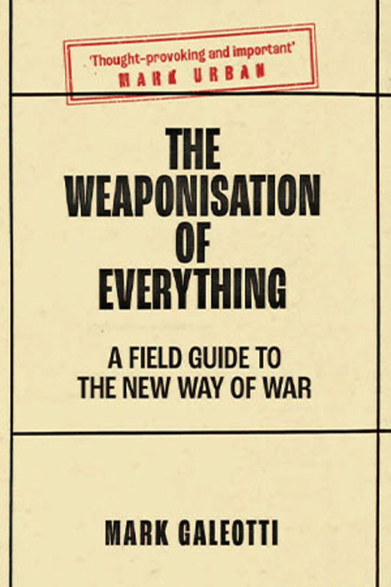Technology and War – Book Review: The Weaponisation of Everything: A Field Guide to the New Way of War
Parameters Bookshelf – Online Book Reviews