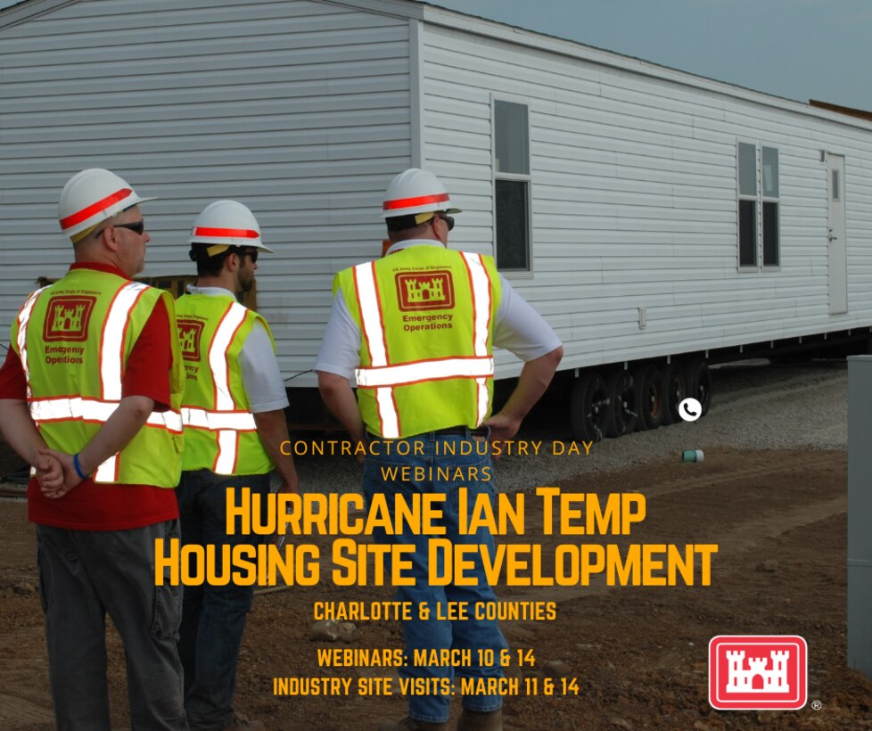 JACKSONVILLE, Fla – The U.S. Army Corps of Engineers (USACE) Jacksonville District will host two contracting industry day webinars along with two project site visits for Hurricane Ian Temporary Housing Site Development – Rapid Disaster Infrastructure for Manufactured Housing Units in Charlotte and Lee Counties, Florida.