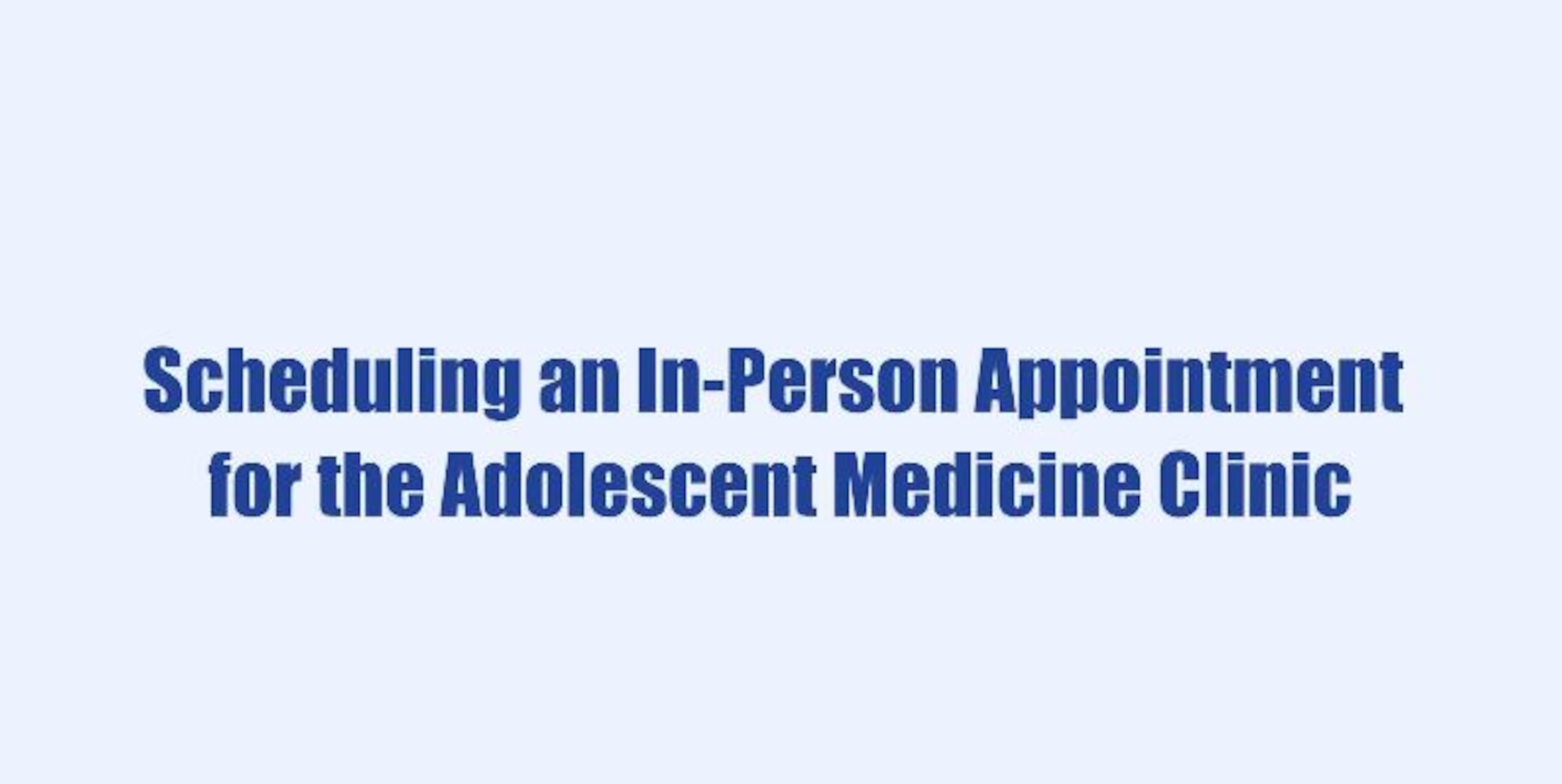 Scheduling an appointment at the Adolescent and Young Adult Clinic