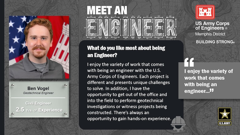 National Engineer Week is February 19 - 25, 2023! Each day this week, we're featuring Memphis District engineer profiles that express what they like most about being an engineer.

In this profile, the Memphis District is featuring Ben Vogel, a civil engineer with 2.5 years of experience. One of his favorite things about being an engineer is, "I enjoy the variety of work that comes with being an engineer."

Thank you, Ben! And thank you to all our engineers! We appreciate everything you do for our great nation!