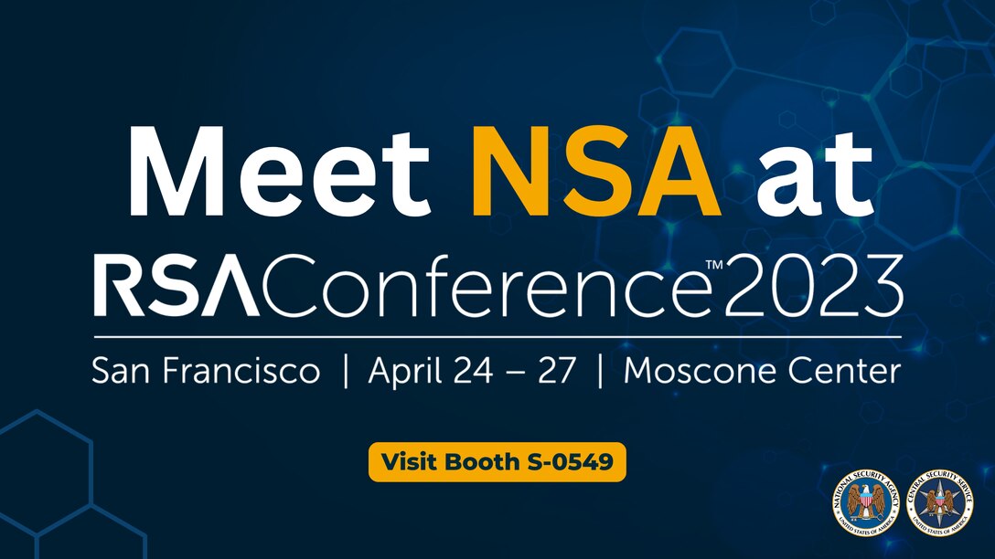 Meet NSA at RSA Conference 2023
San Francisco April 24-27, Moscone Center