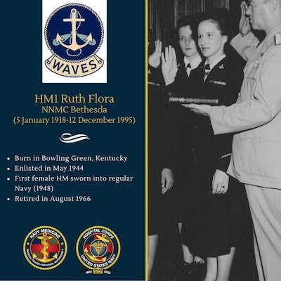 HM1 Ruth Flora (1918-1995) was one of the pioneering WAVES in World War II. She remained in the service after World War II and in 1948 was selected to become the first woman corpsman on active duty.