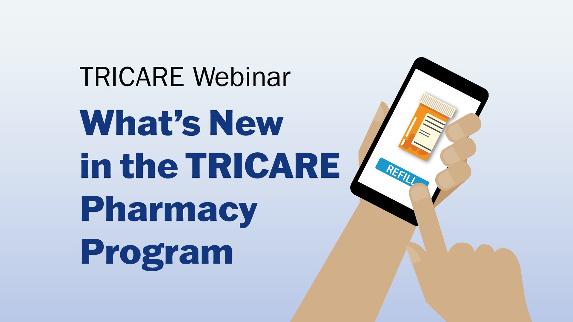 What’s New in the TRICARE Pharmacy Program > TRICARE Newsroom > Webinar