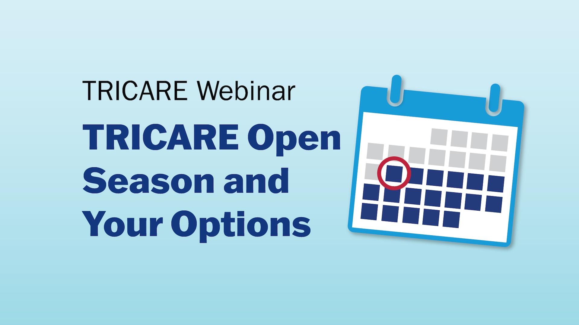 TRICARE Open Season And Your Options > TRICARE Newsroom > Webinar Videos