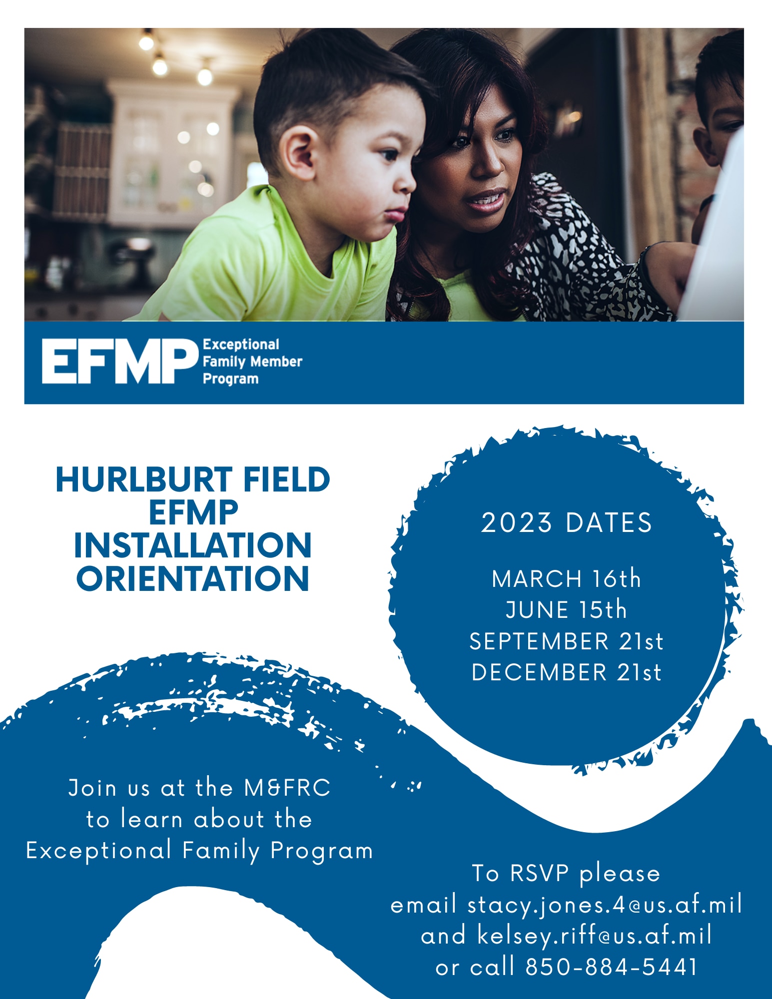 Hurlburt Field EFMP Installation Orientation Flyer, 2023 Dates March 16th, June 15th, September 21st, December 21st, at the M&FRC. RSVP email stacy.jones.4@us.af.mil and kelsey.riff@us.af.mil or call 850-884-5441.