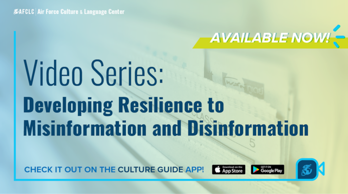 The new video series “Developing Resilience to Misinformation and Disinformation” is available now on AFCLC’s Culture Guide app. This series was developed by Dr. Elizabeth Peifer, the Air Force Culture and Language Center’s Associate Professor of Regional and Cultural Studies (Europe).