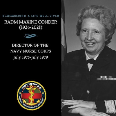 On October 18, 2021, Rear Adm. Maxine Conder, the former Director of the Nurse Corps and the second woman in the Navy to achieve flag rank died.  She was 95.
