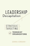 Leadership Decapitation: Strategic Targeting of Terrorist Organizations