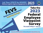 The the 2023 Federal Employee Viewpoint Survey which runs from May 8 to June 23.