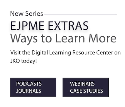 Image of text stating New Series, EJPME Extras - Ways to Learn More. Visit the Digital Learning Resource Center on JKO today! Podcasts, journals, webinars, case studies.