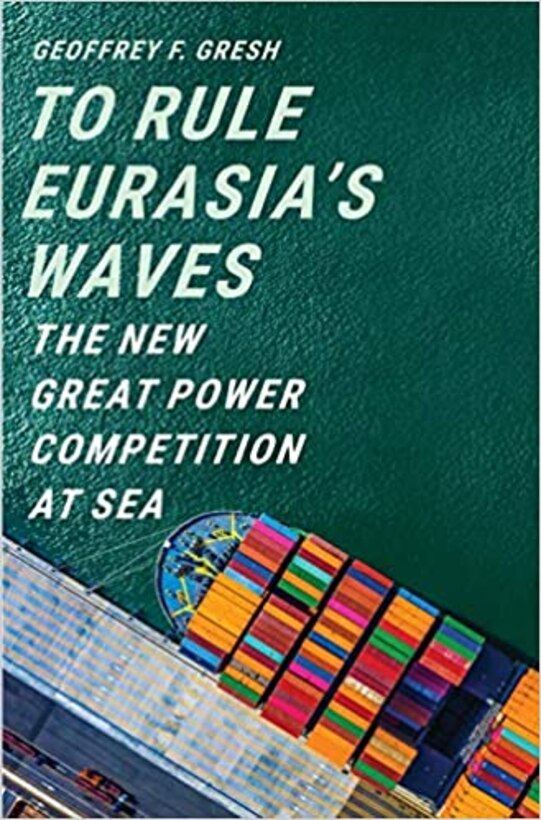 Book cover of To Rule Eurasia’s Waves: The New Great Power Competition at Sea