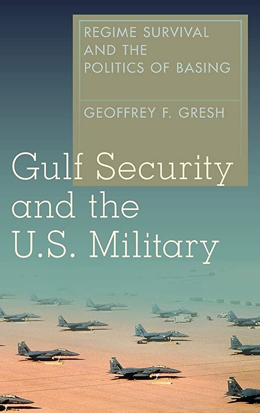 Book cover of Gulf Security and the U.S. Military: Regime Survival and the Politics of Basing
