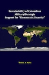 Book cover of Sustainability Of Colombian Military/Strategic Support For “Democratic Security”