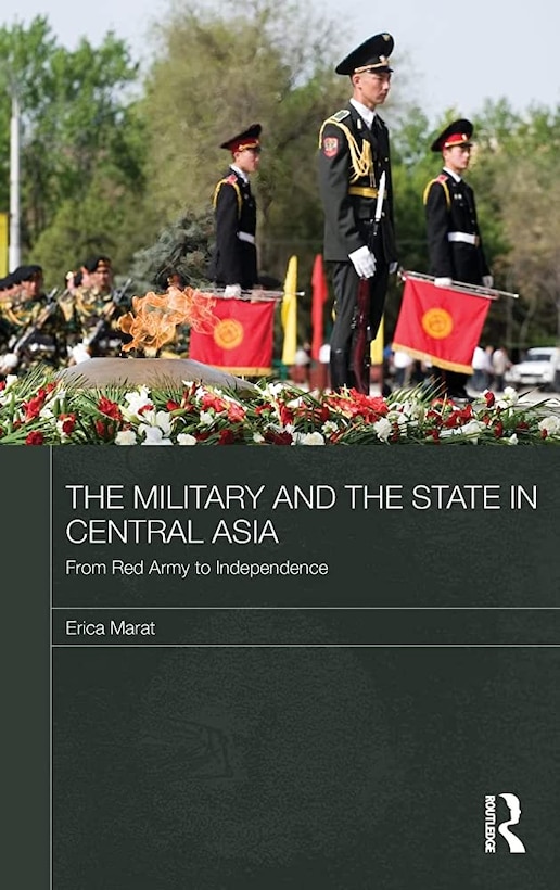 Book cover of The Military and the State in Central Asia: From Red Army to Independence (Central Asian Studies)