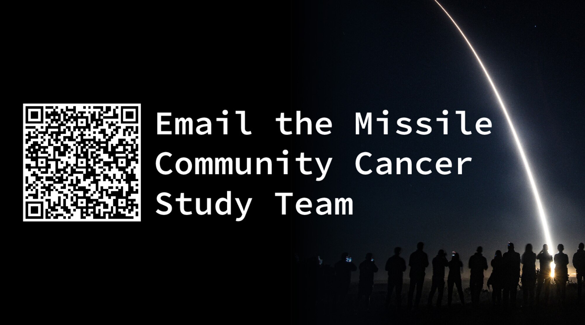 Airmen, Guardians and family members past and present from the Missile Community can scan the QR code if you have questions. The code will link you directly to an email that goes straight to the Missile Community Cancer Study team. (U.S. Air Force graphic by Staff Sgt. Shelby Thurman)