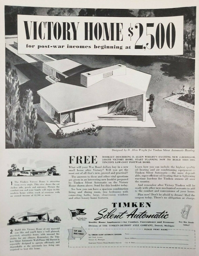 “Victory Home” advertisement, ca. 1943. This full-page flyer doubled as an advertisement for Timken Silent Automatic Heating and home builder D. Allen Wright’s two-bedroom, two-bathroom victory home, encouraging prospective buyers to “start planning now to build this distinctive low-cost postwar home.”