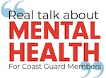 A snippet of a quote "Real talk about mental health for Coast Guard members."